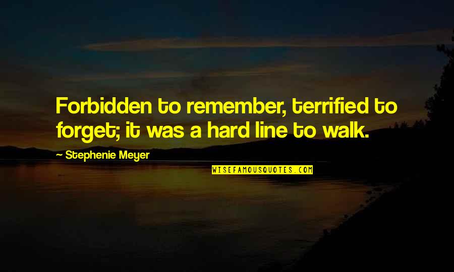 It Very Hard To Forget Quotes By Stephenie Meyer: Forbidden to remember, terrified to forget; it was