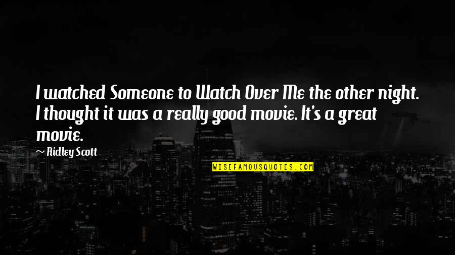 It Was A Good Night Quotes By Ridley Scott: I watched Someone to Watch Over Me the