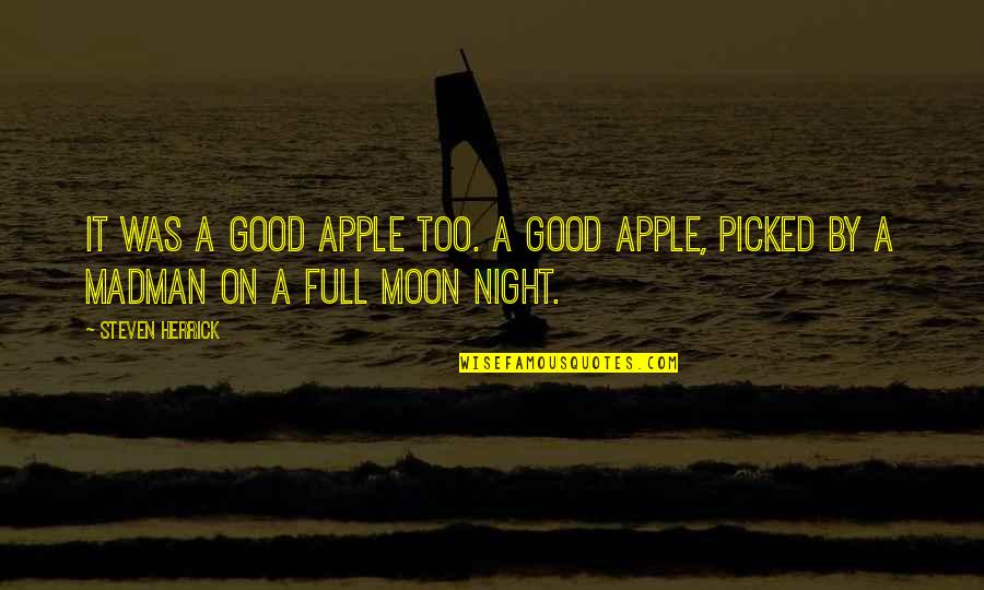 It Was A Good Night Quotes By Steven Herrick: It was a good apple too. A good