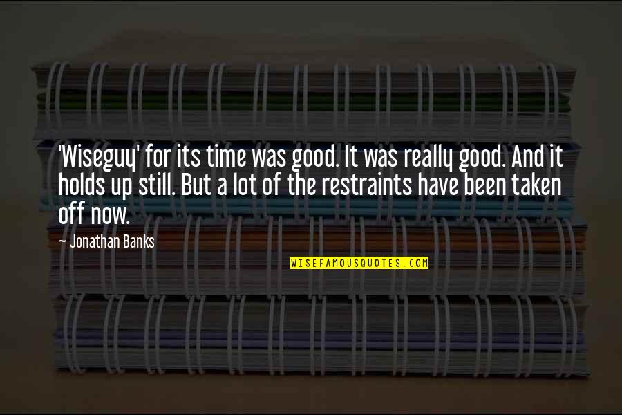 It Was A Good Time Quotes By Jonathan Banks: 'Wiseguy' for its time was good. It was