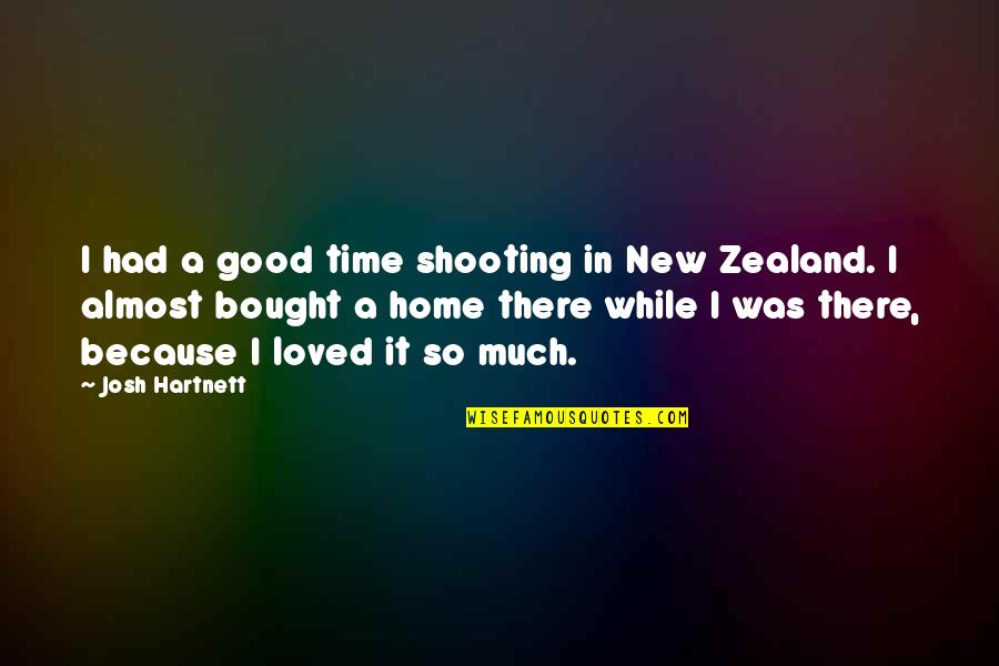 It Was A Good Time Quotes By Josh Hartnett: I had a good time shooting in New