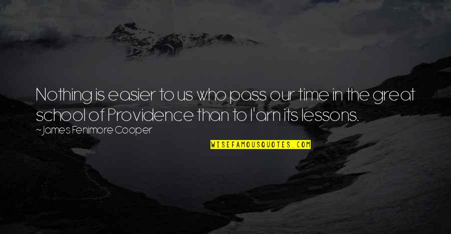 It Was A Great Experience Quotes By James Fenimore Cooper: Nothing is easier to us who pass our