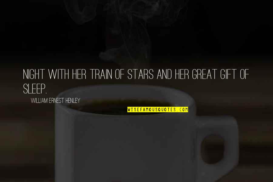 It Was A Great Night Quotes By William Ernest Henley: Night with her train of stars And her It Was A Great Night Quotes By William Ernest Henley: Night with her train of stars And her