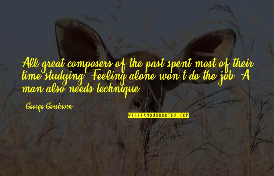 It Was A Great Time Spent Quotes By George Gershwin: All great composers of the past spent most