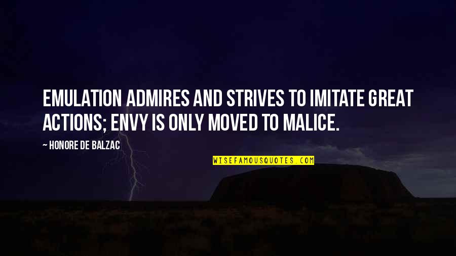 It Was A Great Trip Quotes By Honore De Balzac: Emulation admires and strives to imitate great actions; It Was A Great Trip Quotes By Honore De Balzac: Emulation admires and strives to imitate great actions;