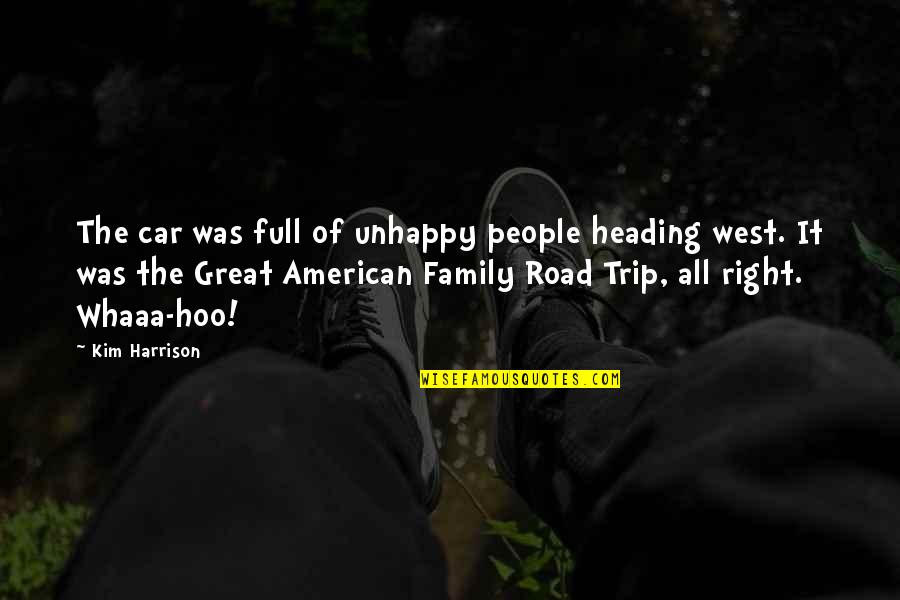 It Was A Great Trip Quotes By Kim Harrison: The car was full of unhappy people heading