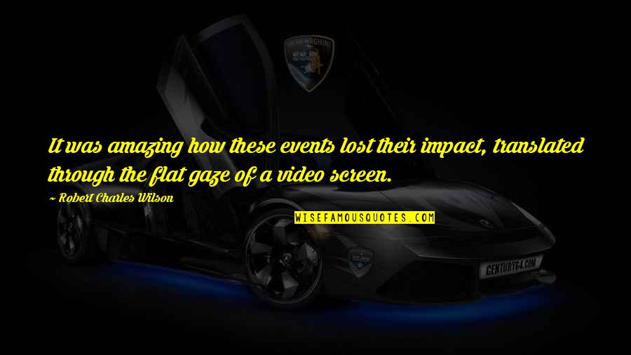It Was Amazing Quotes By Robert Charles Wilson: It was amazing how these events lost their It Was Amazing Quotes By Robert Charles Wilson: It was amazing how these events lost their