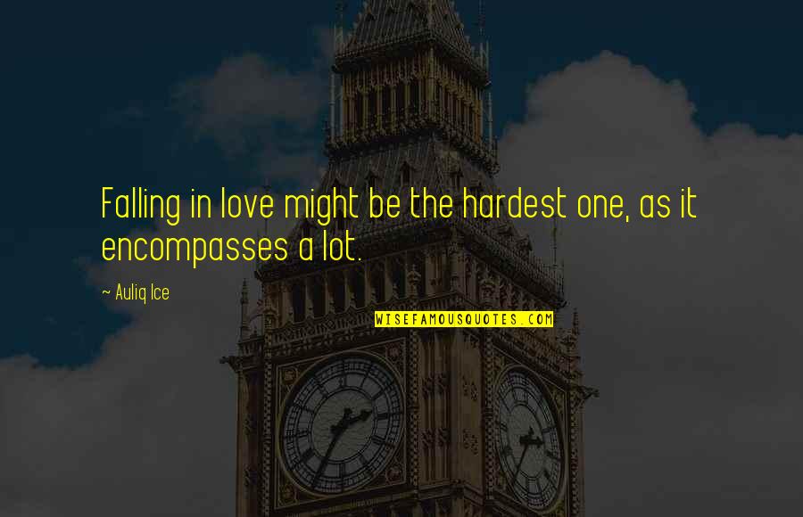 It Was At First Sight Quotes By Auliq Ice: Falling in love might be the hardest one,