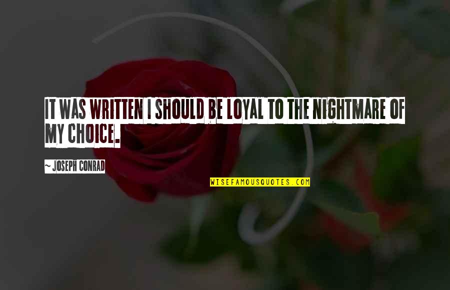 It Was Fate Quotes By Joseph Conrad: It was written I should be loyal to It Was Fate Quotes By Joseph Conrad: It was written I should be loyal to