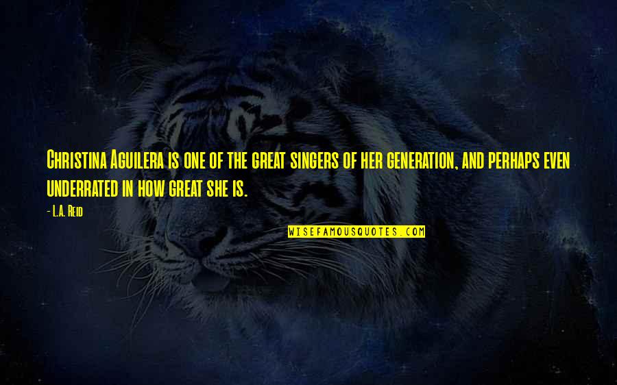 It Was Fun While It Lasted Quotes By L.A. Reid: Christina Aguilera is one of the great singers