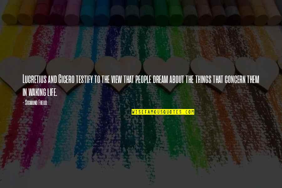 It Was Just A Dream Quotes By Sigmund Freud: Lucretius and Cicero testify to the view that