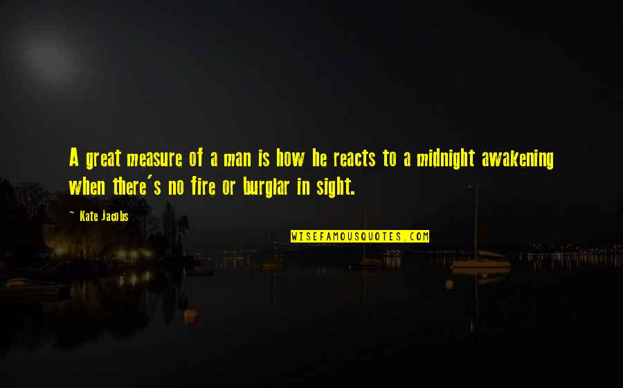 It Was Midnight Quotes By Kate Jacobs: A great measure of a man is how