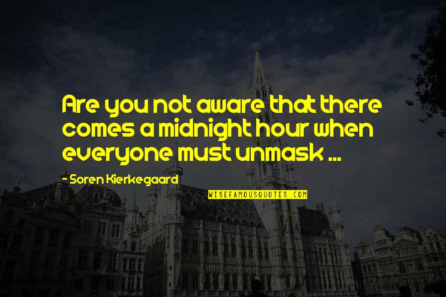 It Was Midnight Quotes By Soren Kierkegaard: Are you not aware that there comes a