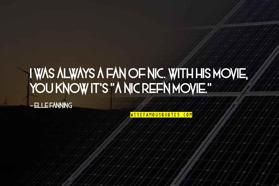 It Was Movie Quotes By Elle Fanning: I was always a fan of Nic. With