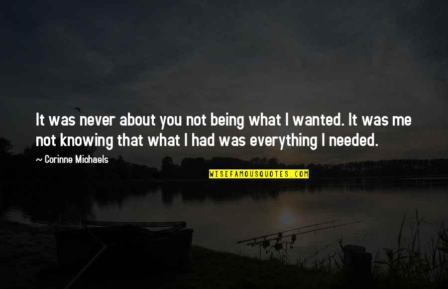 It Was Not Me Quotes By Corinne Michaels: It was never about you not being what