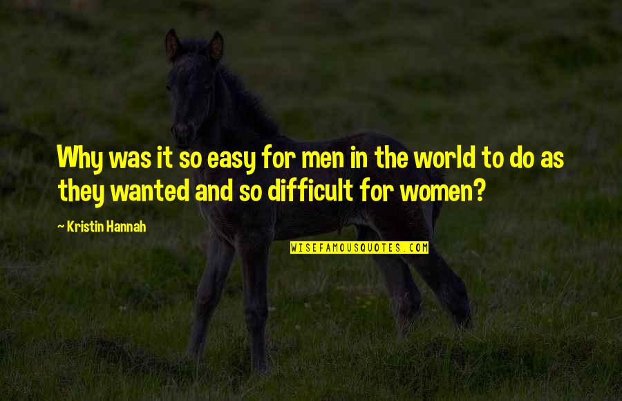 It Was So Easy Quotes By Kristin Hannah: Why was it so easy for men in It Was So Easy Quotes By Kristin Hannah: Why was it so easy for men in
