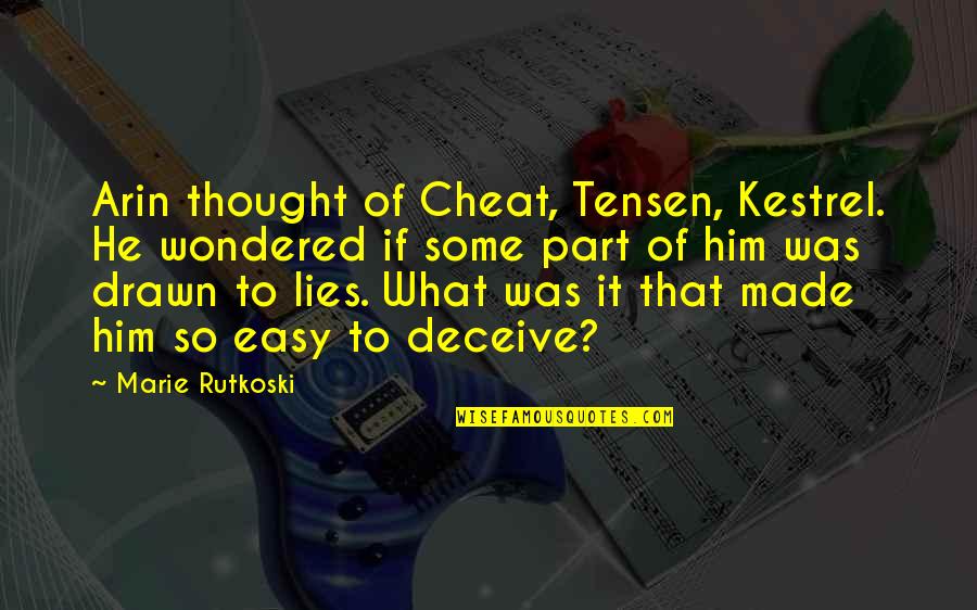 It Was So Easy Quotes By Marie Rutkoski: Arin thought of Cheat, Tensen, Kestrel. He wondered It Was So Easy Quotes By Marie Rutkoski: Arin thought of Cheat, Tensen, Kestrel. He wondered