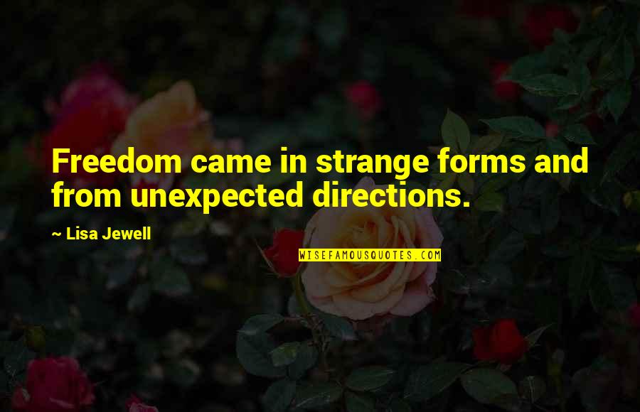 It Was Unexpected Quotes By Lisa Jewell: Freedom came in strange forms and from unexpected