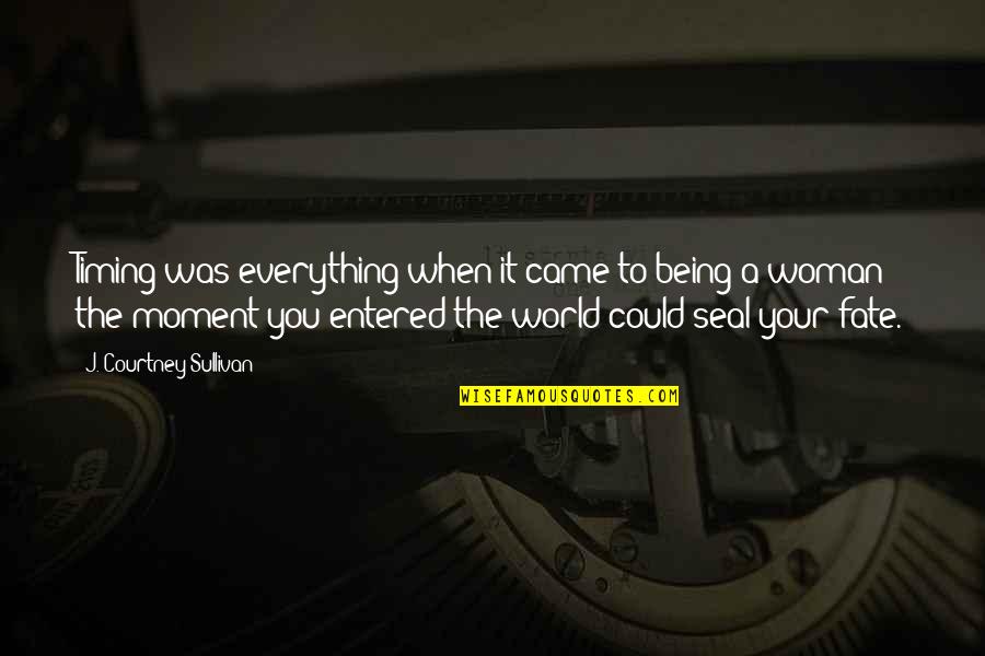 It Was You Quotes By J. Courtney Sullivan: Timing was everything when it came to being It Was You Quotes By J. Courtney Sullivan: Timing was everything when it came to being