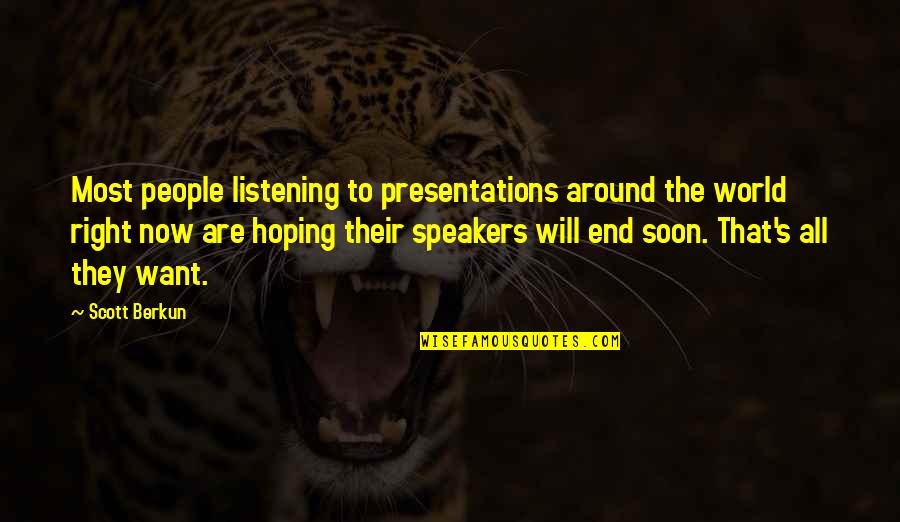 It Will Be All Right In The End Quotes By Scott Berkun: Most people listening to presentations around the world