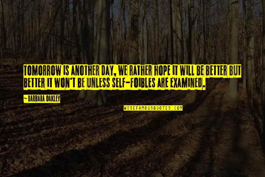 It Will Be Better Quotes By Barbara Oakley: Tomorrow is another day, we rather hope it