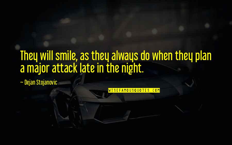 It Will Be Too Late Quotes By Dejan Stojanovic: They will smile, as they always do when It Will Be Too Late Quotes By Dejan Stojanovic: They will smile, as they always do when