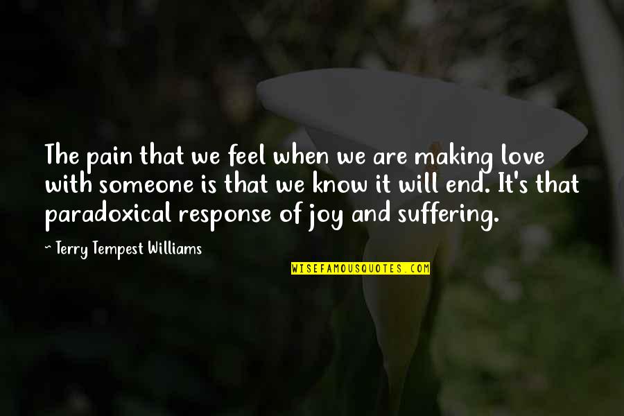 It Will End Quotes By Terry Tempest Williams: The pain that we feel when we are