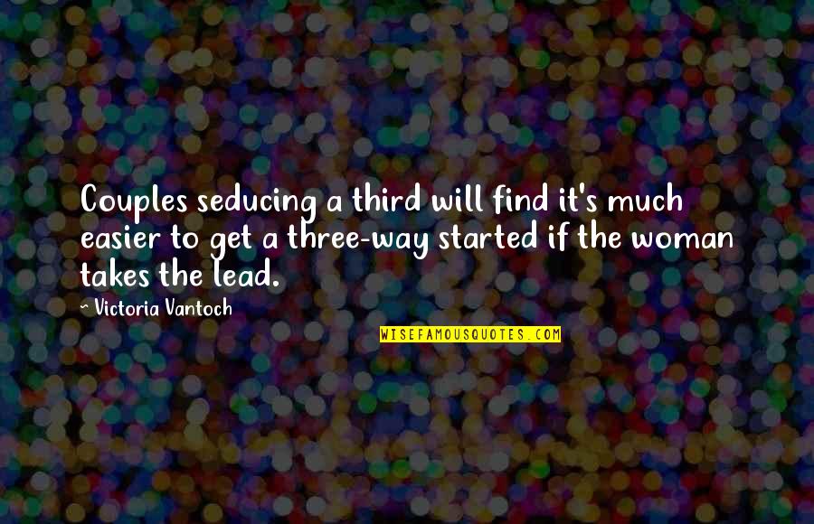It Will Get Easier Quotes By Victoria Vantoch: Couples seducing a third will find it's much