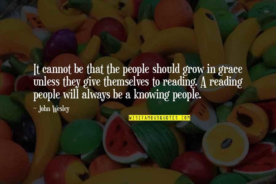 It Will Grow Quotes By John Wesley: It cannot be that the people should grow