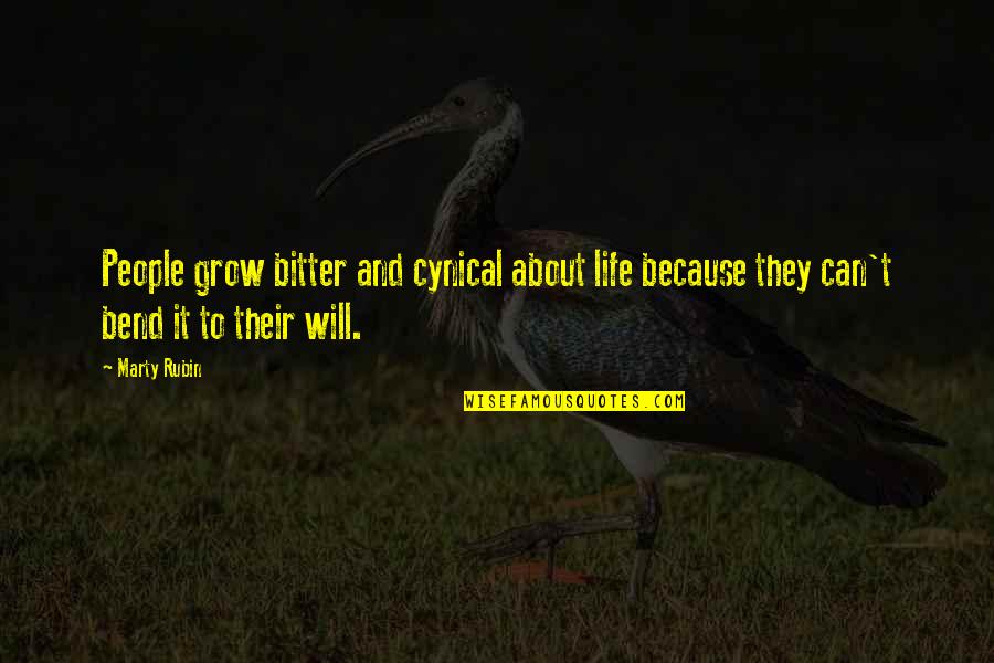 It Will Grow Quotes By Marty Rubin: People grow bitter and cynical about life because