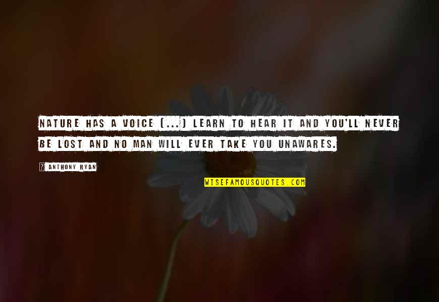 It Will Never Be Quotes By Anthony Ryan: Nature has a voice (...) Learn to hear It Will Never Be Quotes By Anthony Ryan: Nature has a voice (...) Learn to hear