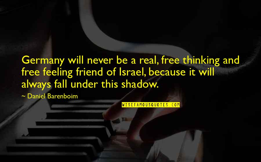 It Will Never Be Quotes By Daniel Barenboim: Germany will never be a real, free thinking It Will Never Be Quotes By Daniel Barenboim: Germany will never be a real, free thinking