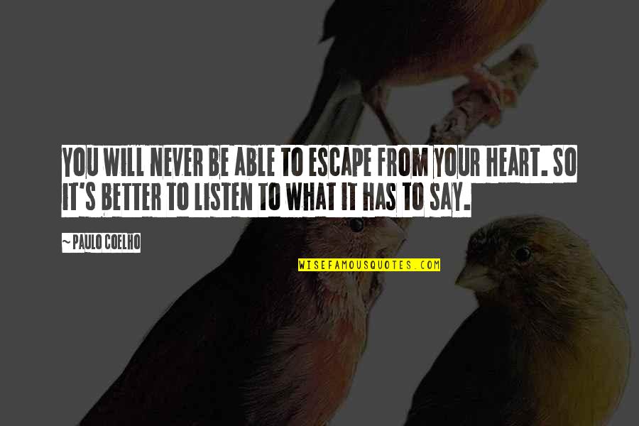 It Will Never Be Quotes By Paulo Coelho: You will never be able to escape from It Will Never Be Quotes By Paulo Coelho: You will never be able to escape from