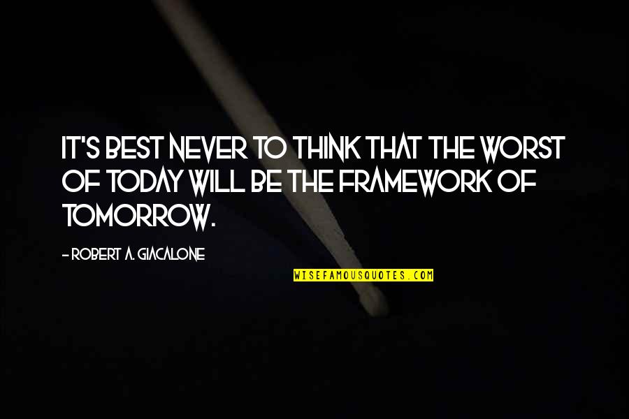 It Will Never Be Quotes By Robert A. Giacalone: It's best never to think that the worst It Will Never Be Quotes By Robert A. Giacalone: It's best never to think that the worst