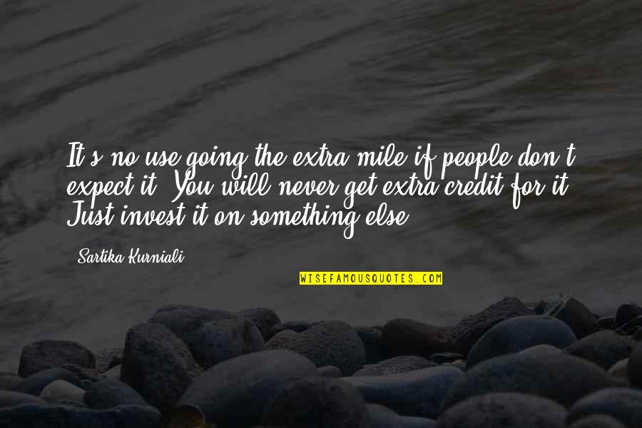 It Will Never Work Out Quotes By Sartika Kurniali: It's no use going the extra mile if