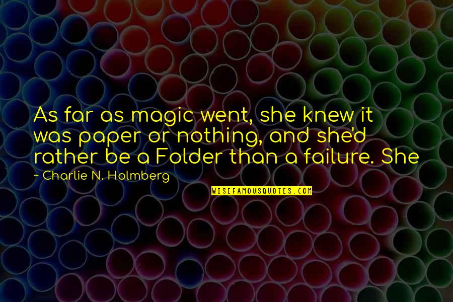 It Will Only Get Lit Quotes By Charlie N. Holmberg: As far as magic went, she knew it