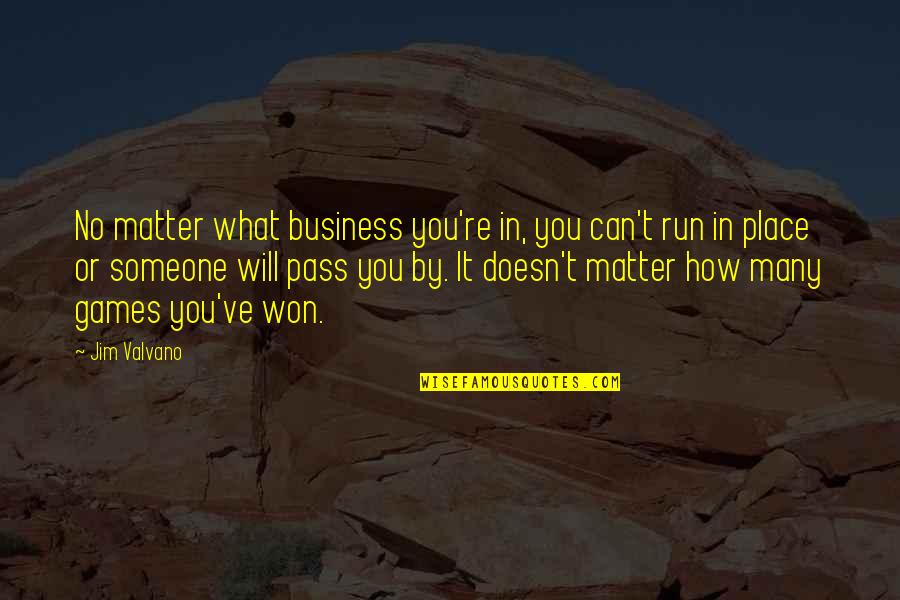 It Will Pass Quotes By Jim Valvano: No matter what business you're in, you can't