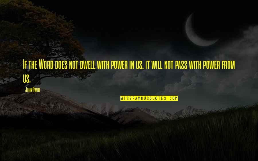 It Will Pass Quotes By John Owen: If the Word does not dwell with power