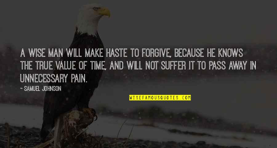 It Will Pass Quotes By Samuel Johnson: A wise man will make haste to forgive,