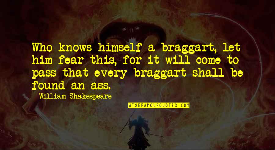 It Will Pass Quotes By William Shakespeare: Who knows himself a braggart, let him fear