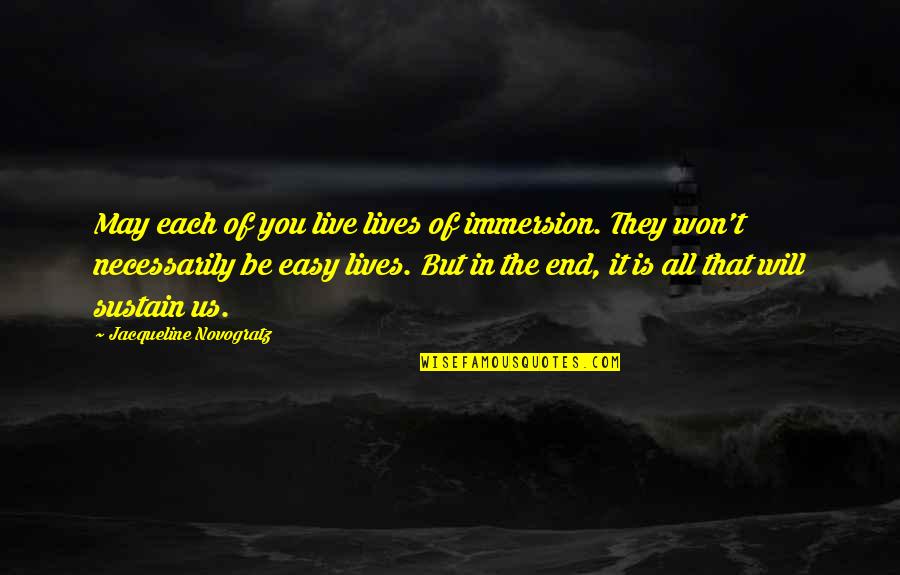 It Won't Be Easy Quotes By Jacqueline Novogratz: May each of you live lives of immersion.