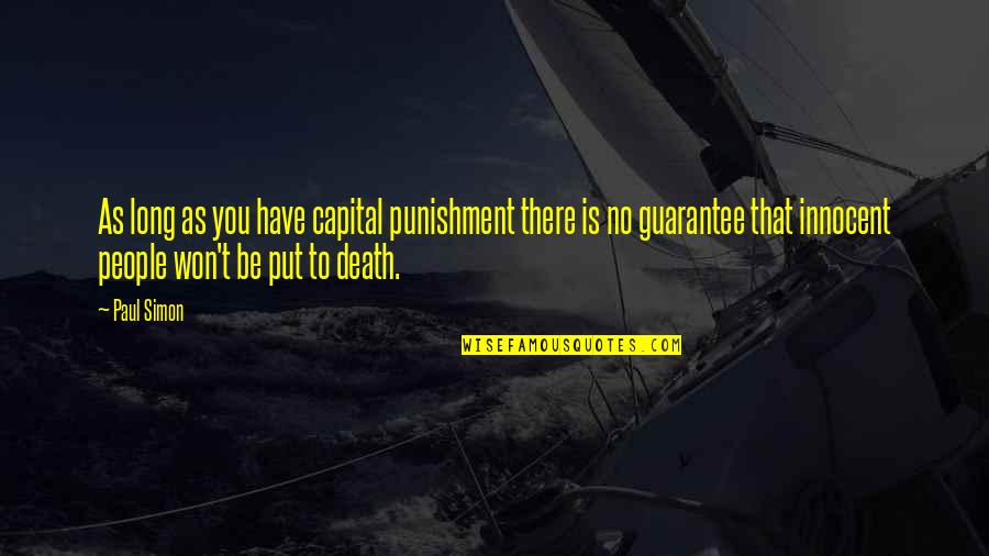 It Won't Be Long Now Quotes By Paul Simon: As long as you have capital punishment there