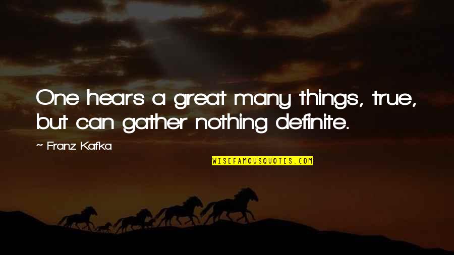 It Won't Take Long Quotes By Franz Kafka: One hears a great many things, true, but