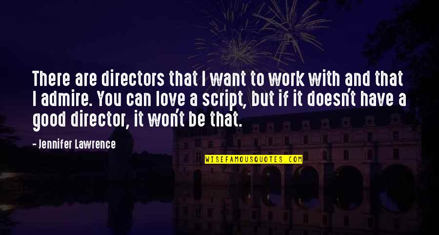 It Won't Work Quotes By Jennifer Lawrence: There are directors that I want to work