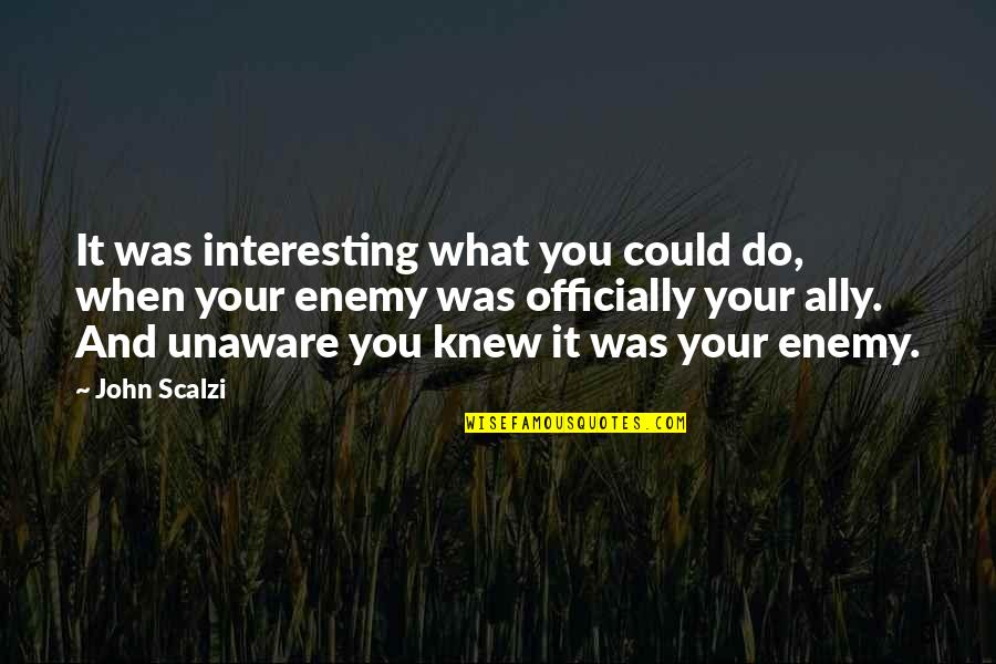 It You Quotes By John Scalzi: It was interesting what you could do, when