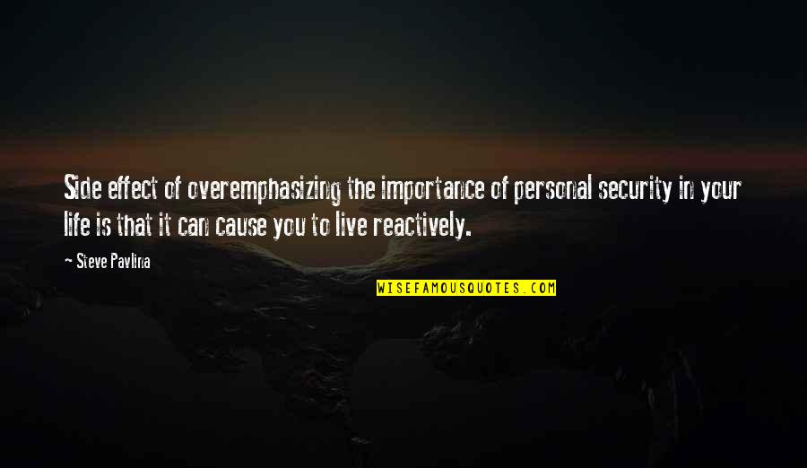 It Your Life Live It Quotes By Steve Pavlina: Side effect of overemphasizing the importance of personal