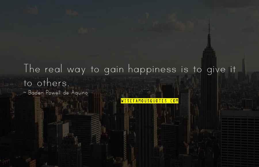 Itachi Bahasa Indo Quotes By Baden Powell De Aquino: The real way to gain happiness is to Itachi Bahasa Indo Quotes By Baden Powell De Aquino: The real way to gain happiness is to