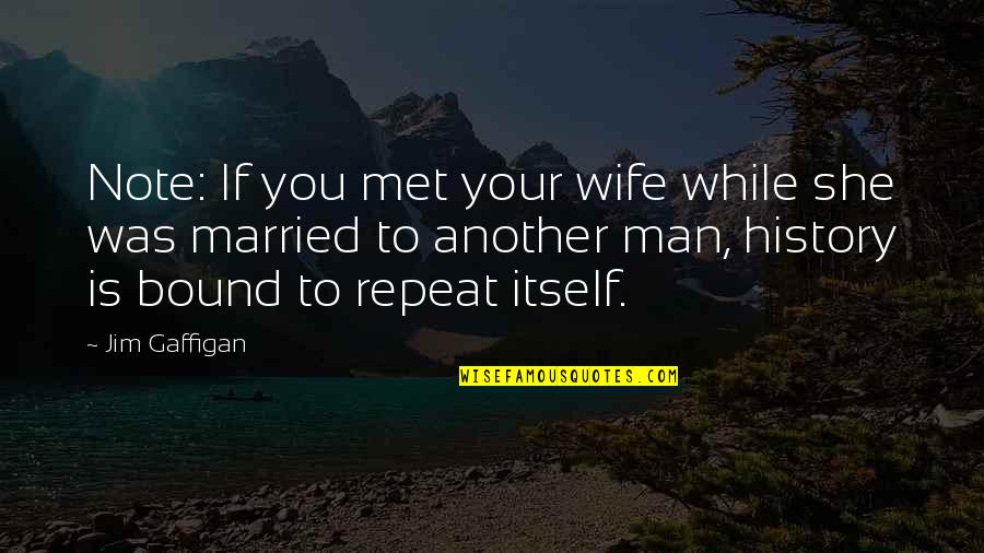 Itachi Bahasa Indo Quotes By Jim Gaffigan: Note: If you met your wife while she Itachi Bahasa Indo Quotes By Jim Gaffigan: Note: If you met your wife while she
