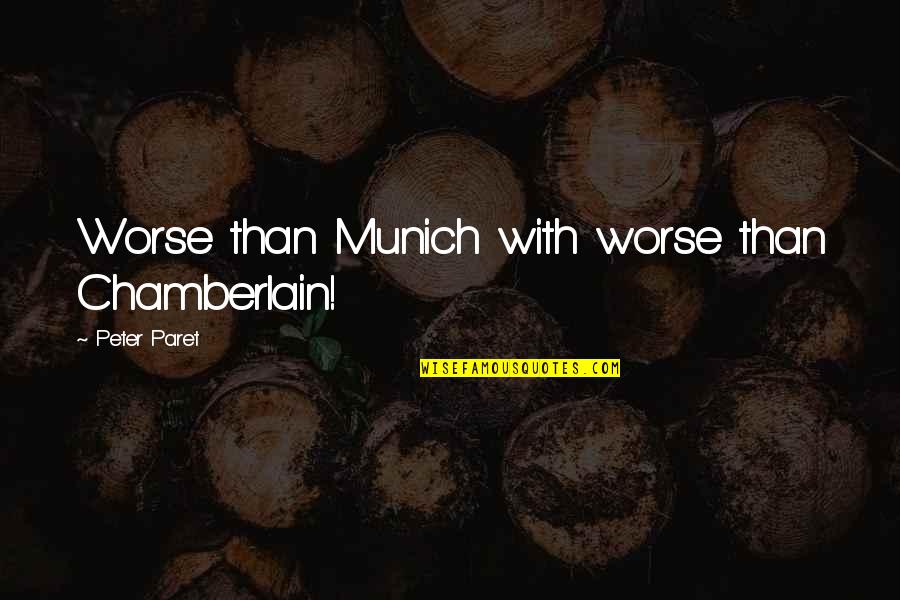 Itachi Dalam Bahasa Jepang Quotes By Peter Paret: Worse than Munich with worse than Chamberlain! Itachi Dalam Bahasa Jepang Quotes By Peter Paret: Worse than Munich with worse than Chamberlain!