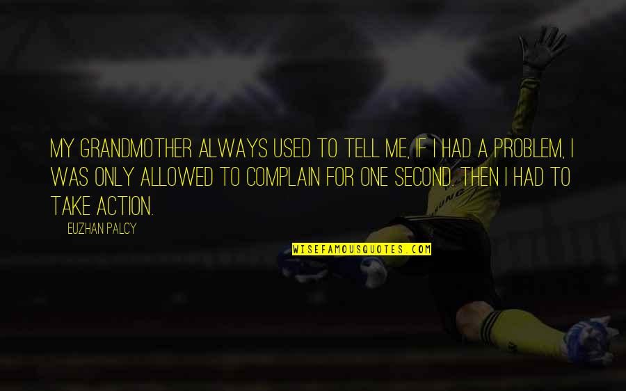 Itag Quotes By Euzhan Palcy: My grandmother always used to tell me, if Itag Quotes By Euzhan Palcy: My grandmother always used to tell me, if